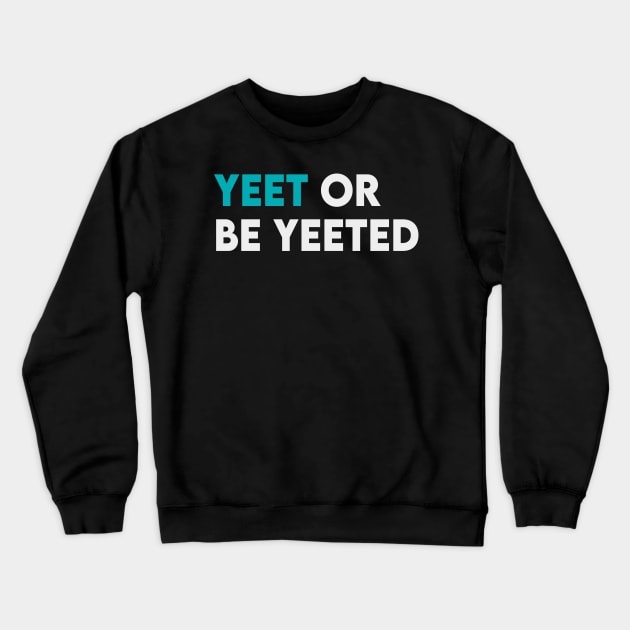 Yeet or be yeeted Crewneck Sweatshirt by Takamichi